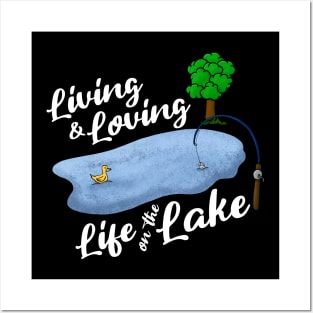 Living & Loving Life on the Lake Posters and Art